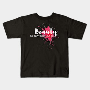 Beauty is my business Kids T-Shirt